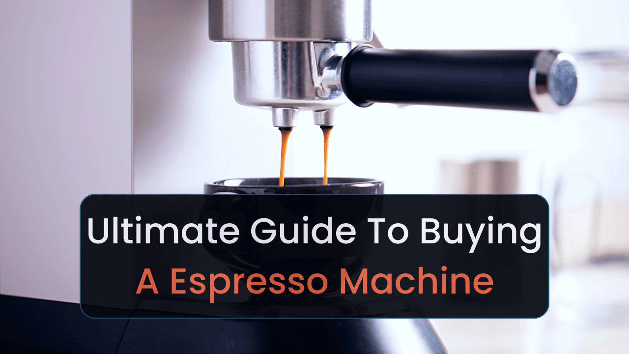 Espresso Machine Buying Guide
