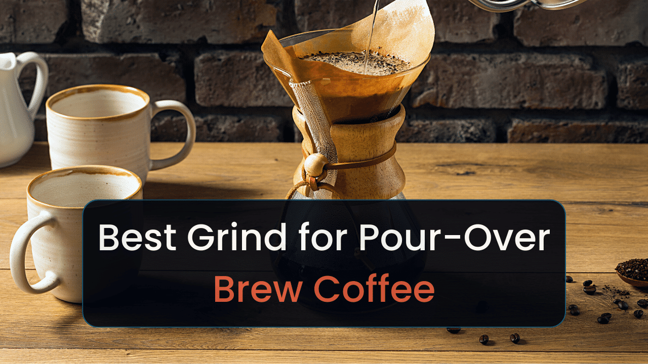 best grind for pour over coffee