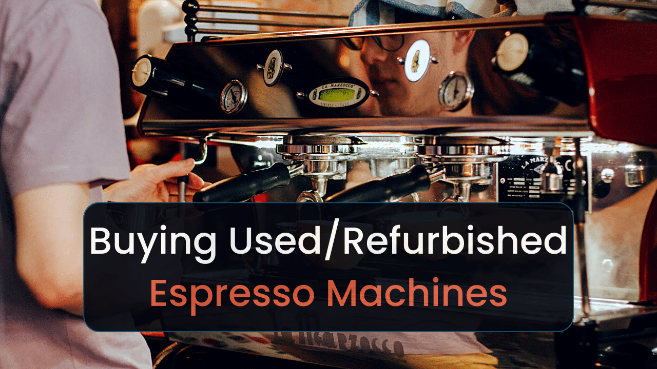 pros cons of buying usedrefurbished espresso machines a comprehensive guide