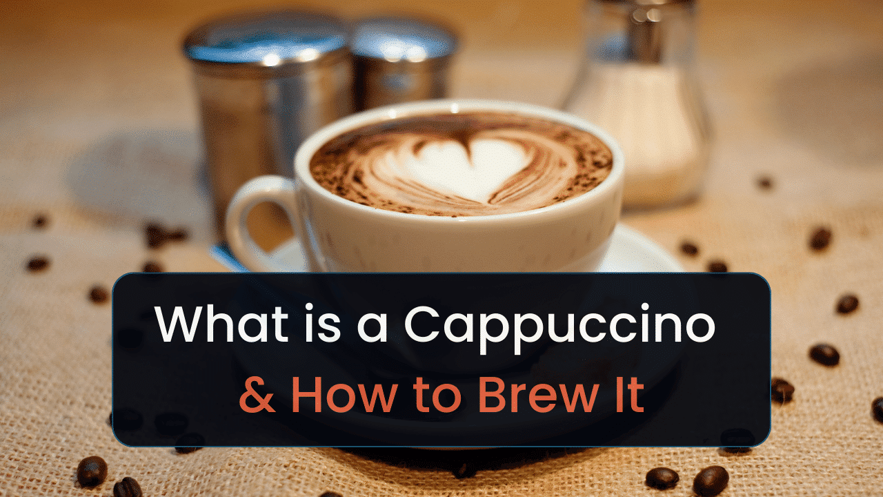 what is a cappuccino how to brew it