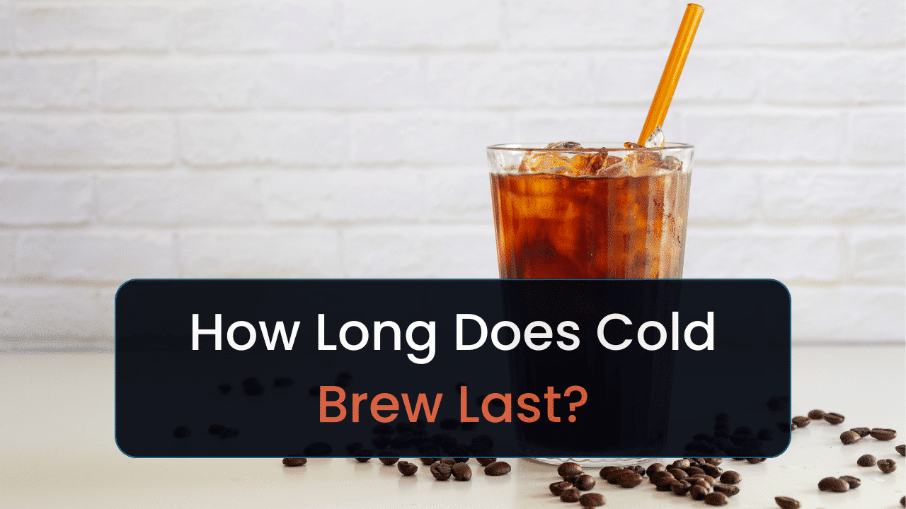 how long does cold brew last