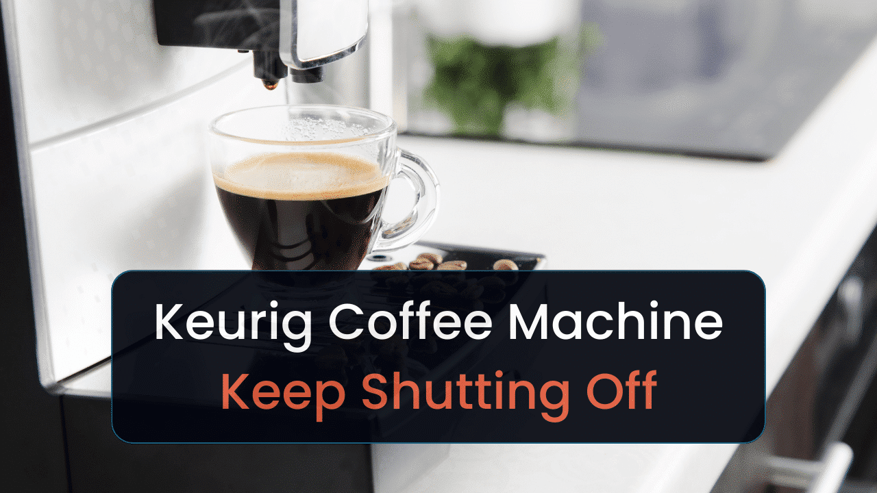 why does my keurig coffee machine keep shutting off