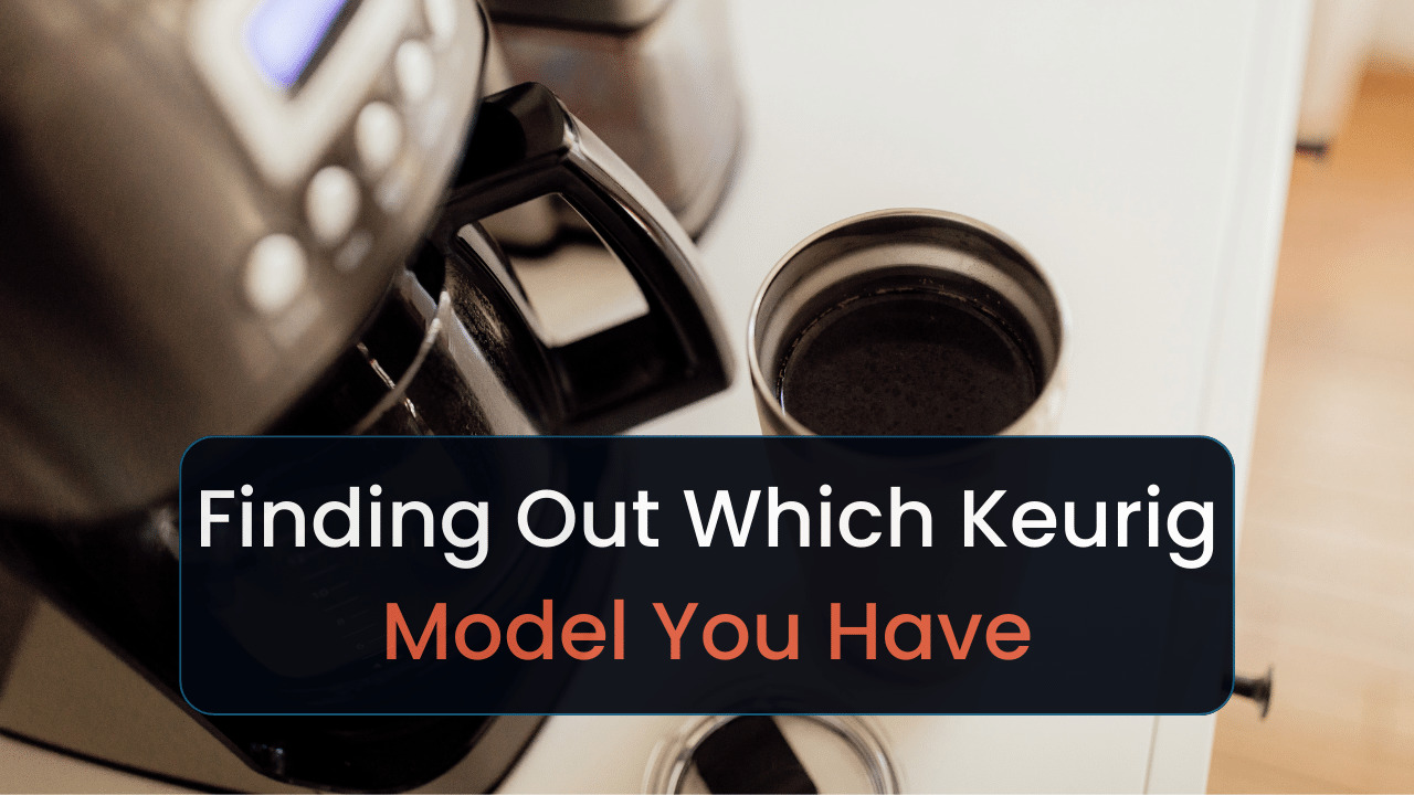 a guide to finding out which keurig model you have