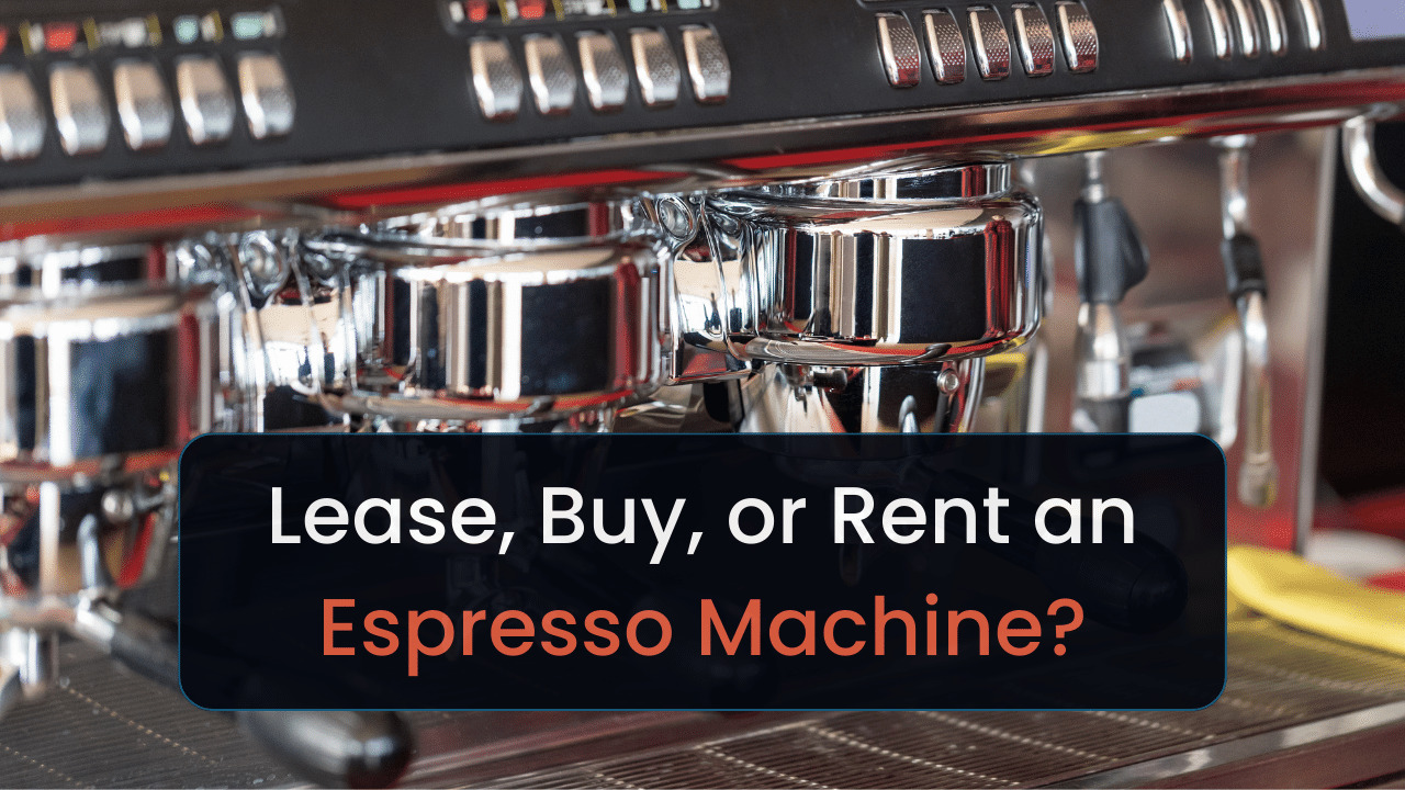 should i lease buy or rent a coffeeespresso machine