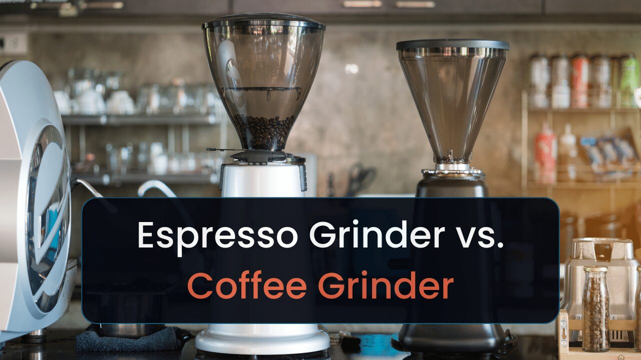espresso grinder vs. coffee grinder which do i need